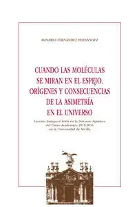 Rebajas Cuando las Moléculas se Miran en el Espejo. Orígenes y Consecuencias de la Asime