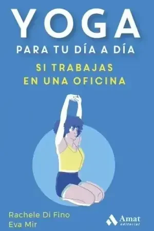 Yoga para tu Día a Día. Si Trabajas en una Oficina Compra Ahora