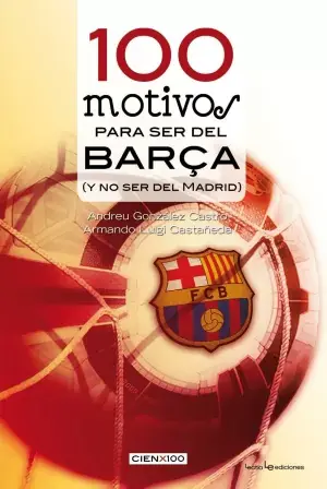 100 Motivos para Ser del Barça (Y no Ser del Madri Gran Oferta