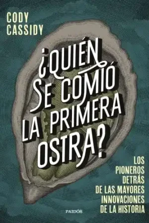 ¿QUIÉN SE COMIÓ LA PRIMERA OSTRA? ¿QUIÉN SE COMIÓ LA PRIMERA OSTRA? Mejor Precio