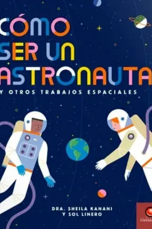 COMO SER UN ASTRONAUTA Y OTROS TRABAJOS ESPACIALES COMO SER UN ASTRONAUTA Y OTROS TRABAJOS ESPACIALES Precio Rebajado