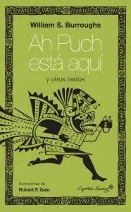 Ah Puch Está Aquí y Otros Escritos Ordena Ya