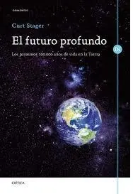 Compra Ahora El Futuro Profundo "Los Próximos 100.000 Años de Vida en la Tierra"