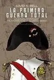 La primera Guerra Total "La Europa de Napoleón y el nacimiento de la guerra moderna" Bestseller