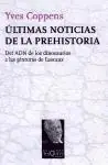 Rebajas Últimas Noticias de la Prehistoria "Del Adn de los Dinosaurios a las Pinturas de Lascaux"