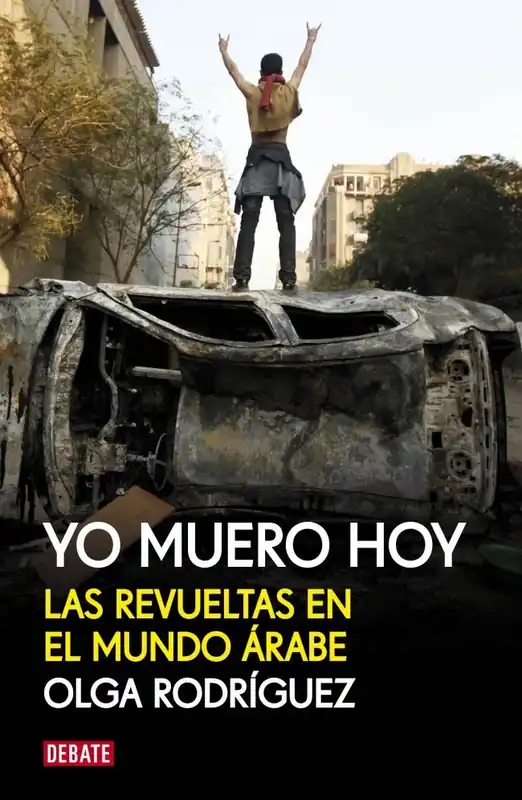 Yo Muero Hoy "Las revueltas en el mundo árabe" Barato