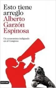 Esto Tiene Arreglo "Un Economista Indignado en el Congreso" Envío Exprés
