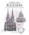 Precio Reducido Cómo Leer Iglesias "Un Curso Intensivo sobre Arquitectura Eclesiástica"