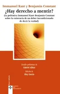 ¿Hay Derecho a Mentir? "(La Polémica Inmanuel Kant - Benjamin Constant, sobre la Existen" Mejor Precio