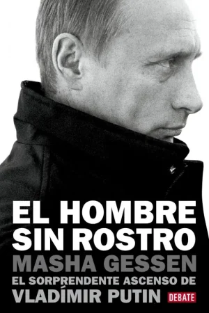 El Hombre sin Rostro "El Sorprendente Ascenso de Vladimir Putin " Ordenar Ahora Mismo