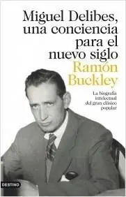 Promoción Exclusiva Miguel Delibes, una Conciencia para el Nuevo Siglo "La Biografía Intelectual del Gran Clásico Popular"