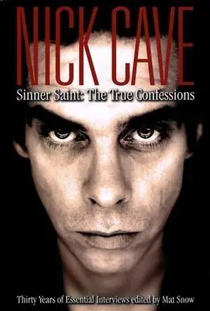Ordena Ya Nick Cave "Confesiones Íntimas de un Santo Pecador. 30 Años de Confesiones"
