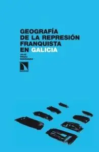 A Buen Precio Geografía de la Represión Franquista en Galicia