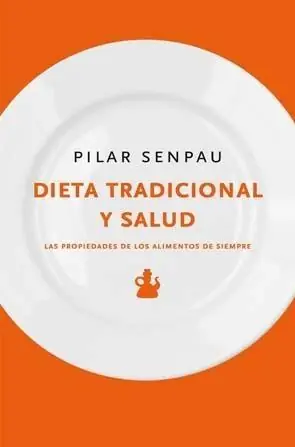 Dieta tradicional y salud "Las propiedades de los alimentos de siempre" Disponible Ahora