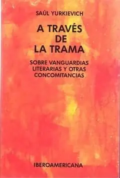 A través de la trama. "Sobre vanguardias y otras concomitancias." Alta Calidad