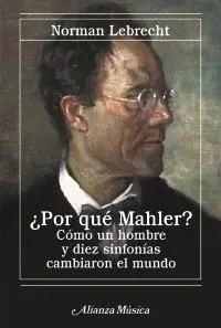 ¿Por que Mahler? "Cómo un Hombre y Diez Sinfonías Cambiaron el Mundo" Ordena Ya
