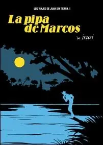 LOS VIAJES DE JUAN SIN TIERRA 1. LA PIPA DE MARCOS "LOS VIAJES DE JUAN SIN TIERRA I" Promoción Exclusiva