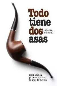Todo Tiene Dos Asas "Guía Estoica para Conquistar el Arte de la Vida" Barato