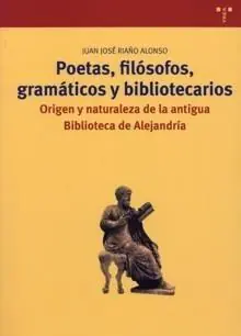A Buen Precio POETAS, FILÓSOFOS, GRAMÁTICOS Y BIBLIOTECARIOS "ORIGEN Y NATURALEZA DE LA ANTIGUA BIBLIOTECA DE ALEJANDRÍA"