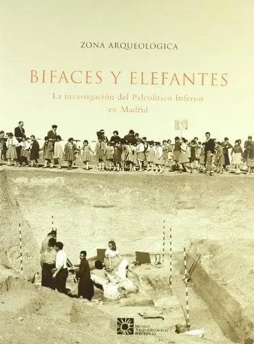Zona arqueológica - 1 Bifaces y Elefantes "La investigación del Paleolítico Inferior en Madrid" Entrega Rápida