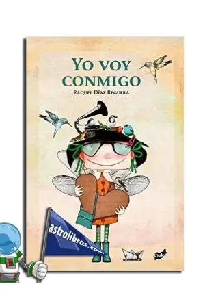 Yo voy conmigo - Raquel Díaz Reguera Cuento sobre Autoestima Venta Final