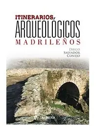 A Buen Precio Itinerarios arqueológicos madrileños