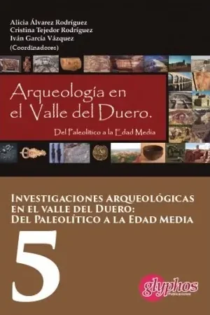 Arqueología en el Valle del Duero del Paleolítico a la Edad Media Económico