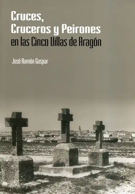 A Buen Precio Cruces, cruceros y peirones en las Cinco Villas de Aragón