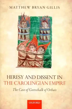 Venta Final Heresy abd dissent in the carolingian empire