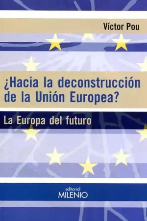 ¿Hacia la deconstrucción de la Unión Europea? Imprescindible (Must-Have)